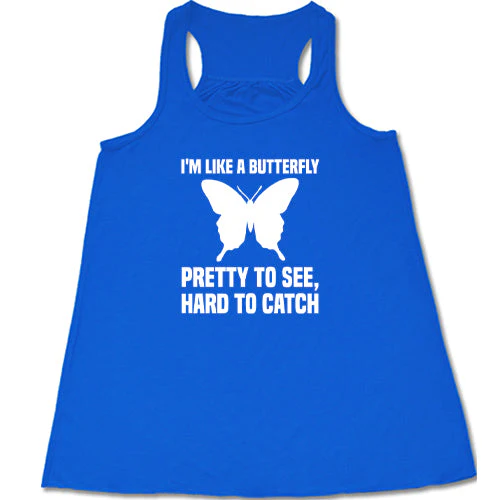 I'm Like A Butterfly Pretty To See Hard To Catch Shirt - Image 6