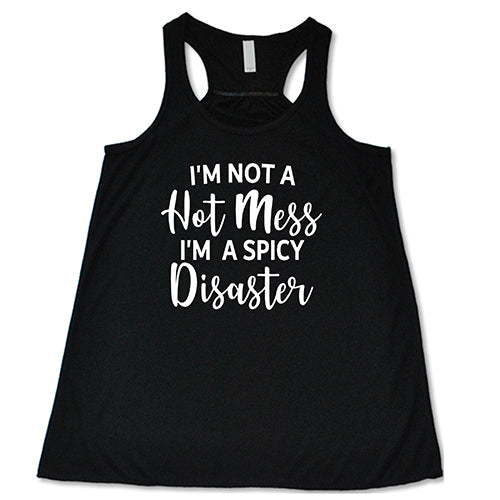 I'm Not A Hot Mess I'm A Spicy Disaster Shirt - Image 2
