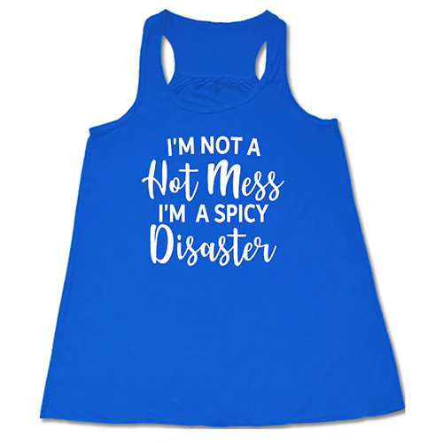 I'm Not A Hot Mess I'm A Spicy Disaster Shirt - Image 3
