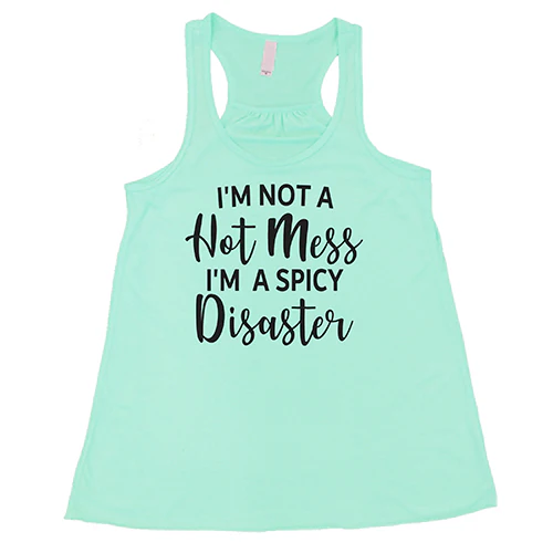 I'm Not A Hot Mess I'm A Spicy Disaster Shirt - Image 4