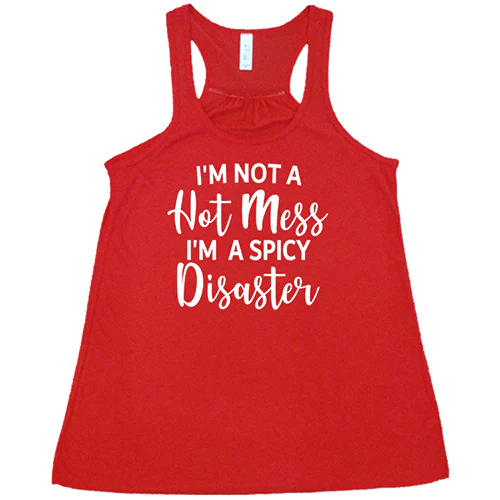 I'm Not A Hot Mess I'm A Spicy Disaster Shirt - Image 5