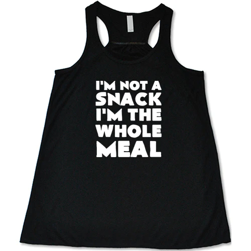 I'm Not A Snack I'm The Whole Meal Shirt - Image 3