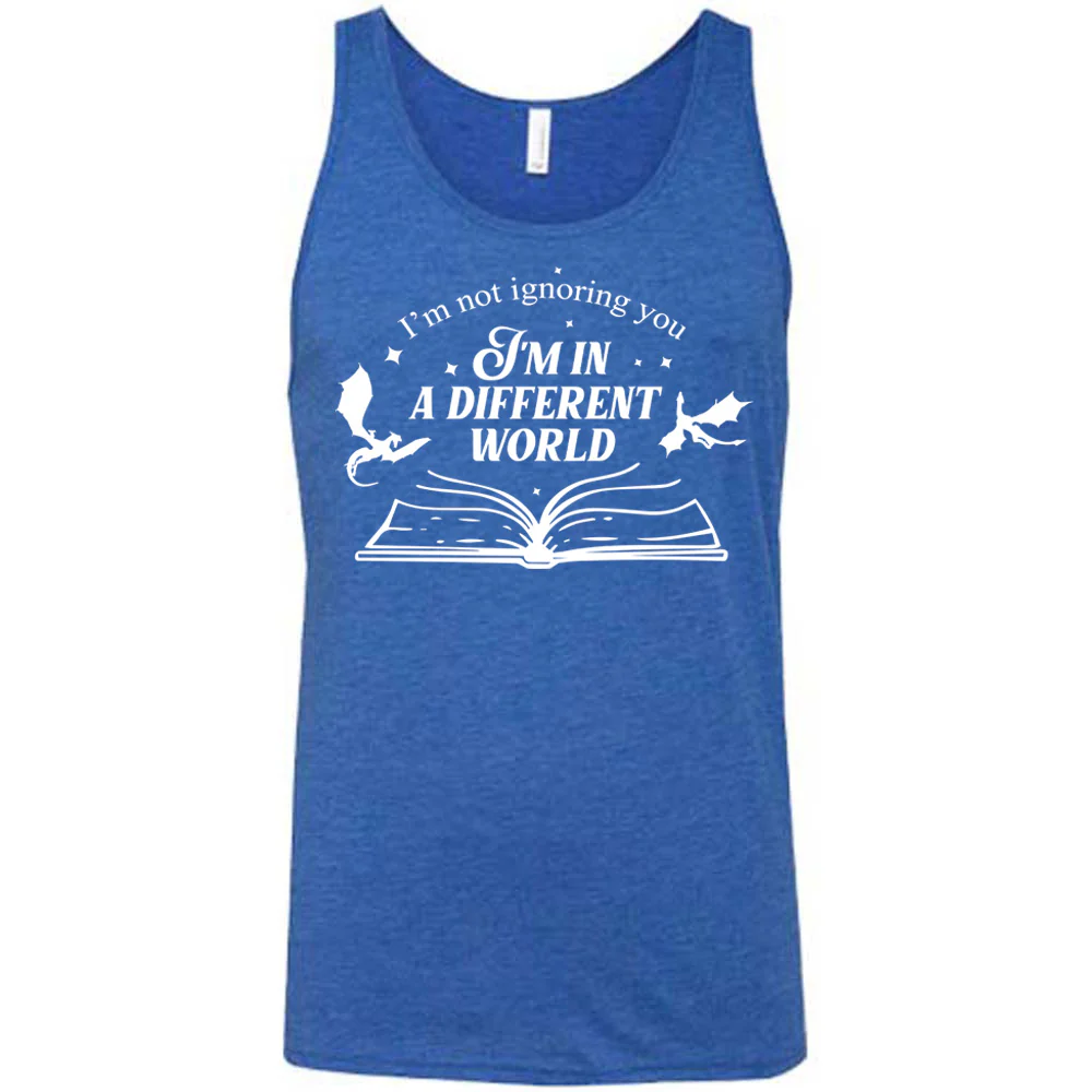I'm Not Ignoring You I'm In A Different World Shirt Unisex - Image 4