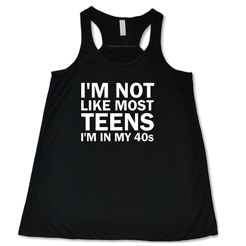 I'm Not Like Most Teens, I'm In My 40's Shirt - Image 2