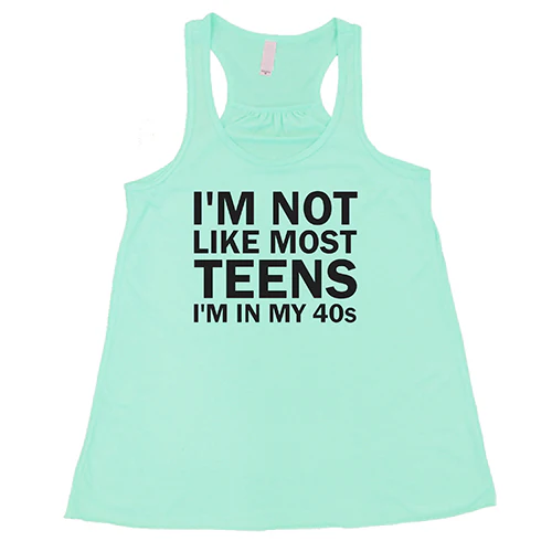 I'm Not Like Most Teens, I'm In My 40's Shirt - Image 4