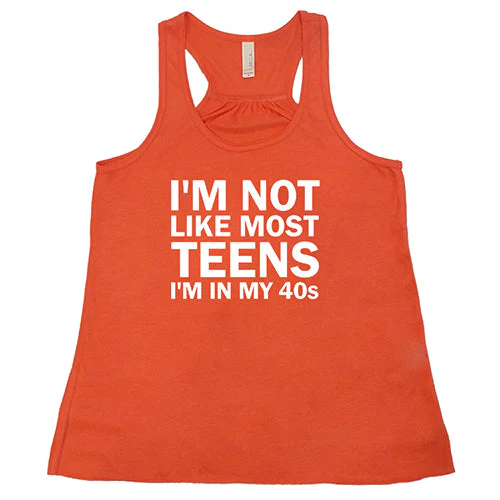 I'm Not Like Most Teens, I'm In My 40's Shirt - Image 6