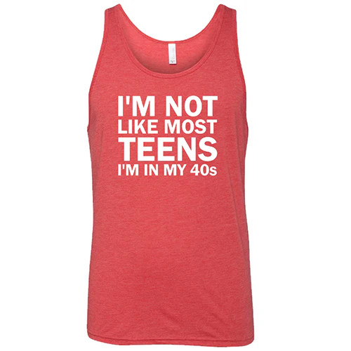 I'm Not Like Most Teens, I'm In My 40's Shirt Unisex - Image 2