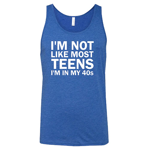 I'm Not Like Most Teens, I'm In My 40's Shirt Unisex - Image 8