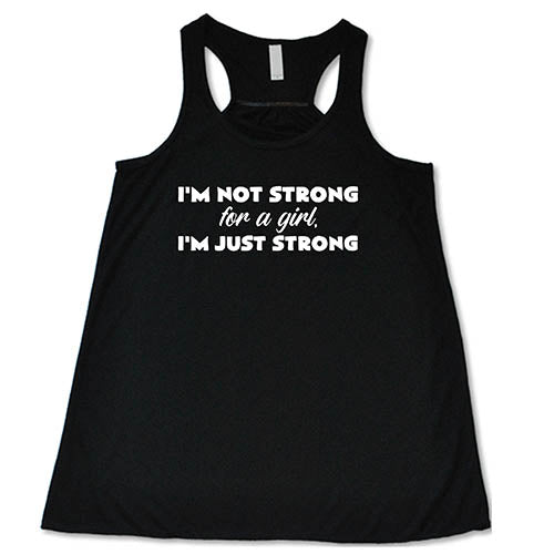 I'm Not Strong For A Girl, I'm Just Strong Shirt - Image 2
