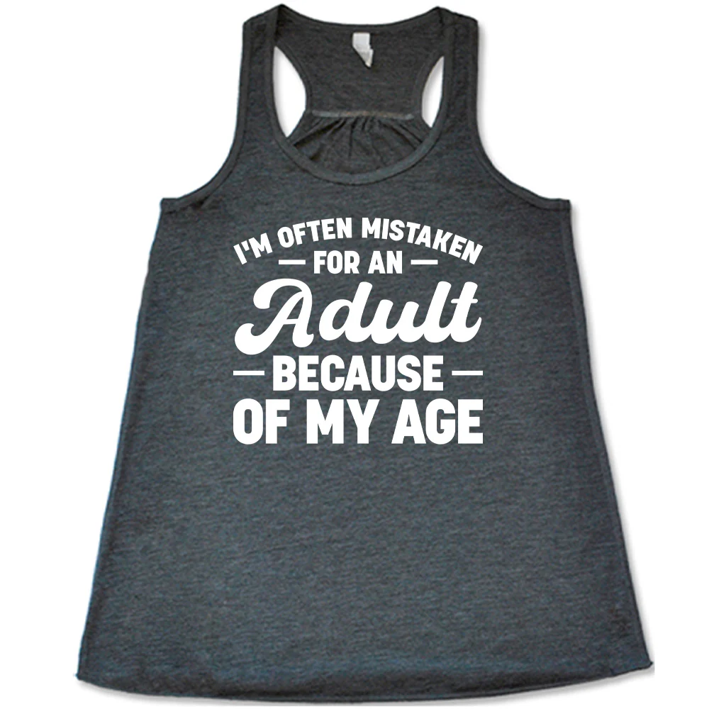 I'm Often Mistaken For An Adult Because Of My Age Shirt - Image 4
