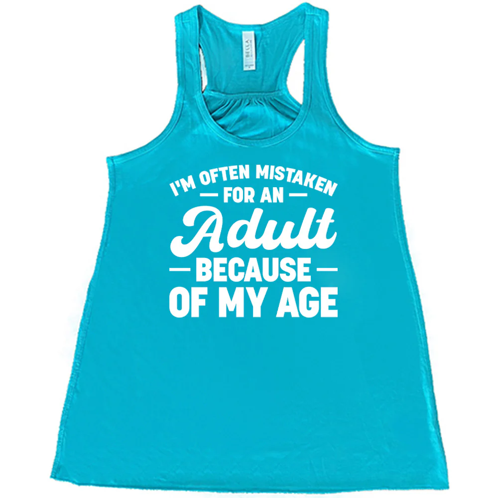 I'm Often Mistaken For An Adult Because Of My Age Shirt - Image 6