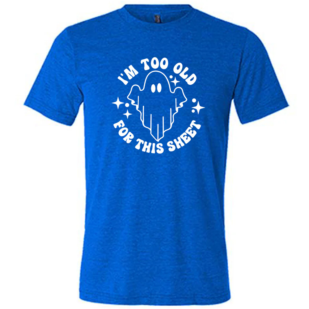 I'm Too Old For This Sheet Shirt Unisex - Image 3
