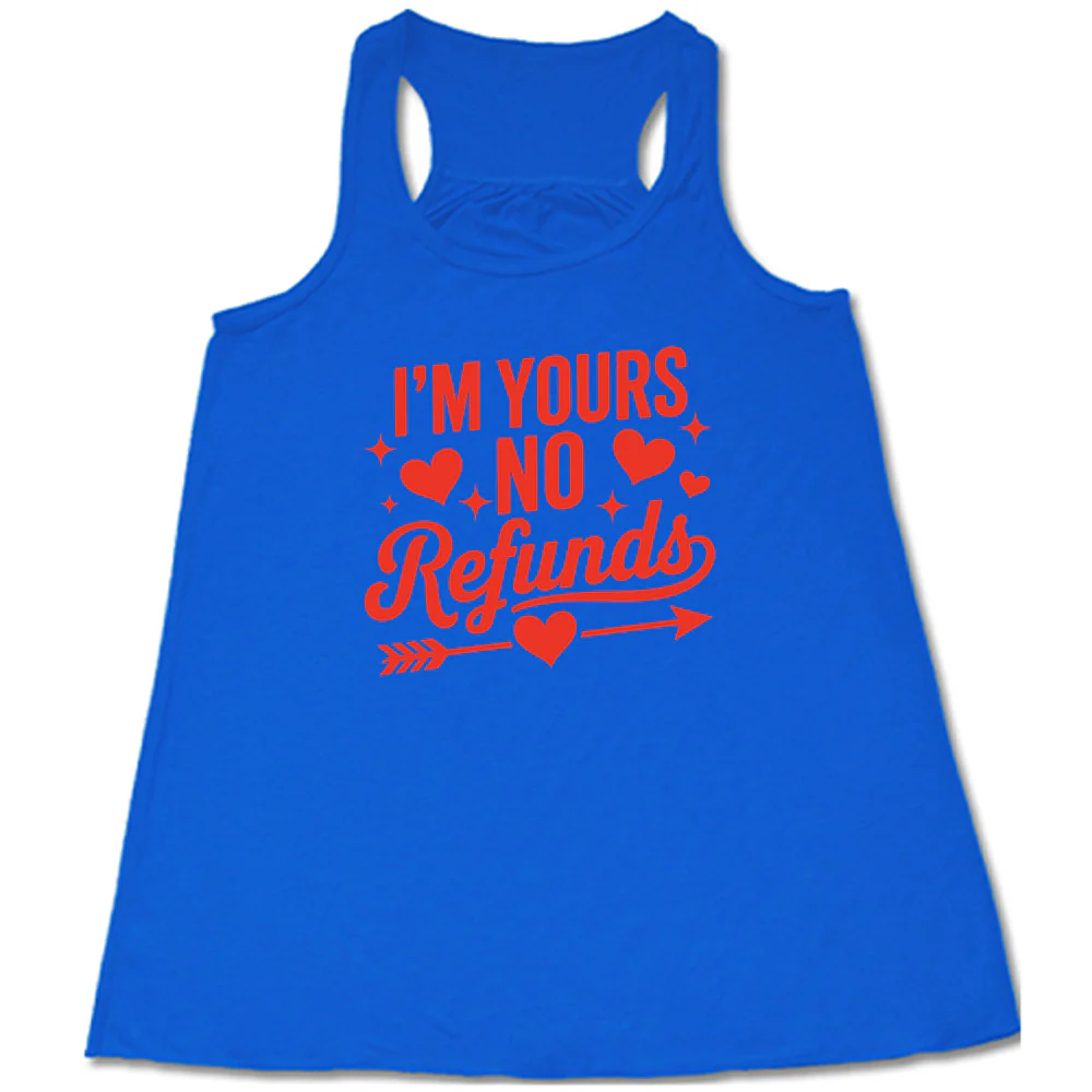 I'm Yours, No Refunds Shirt - Image 3