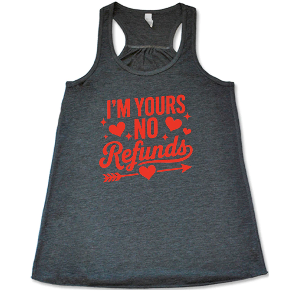 I'm Yours, No Refunds Shirt - Image 4