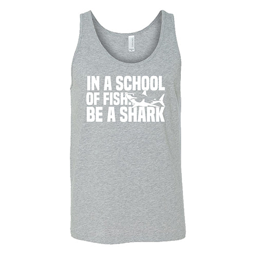 In A School Of Fish, Be A Shark Shirt Unisex - Image 6