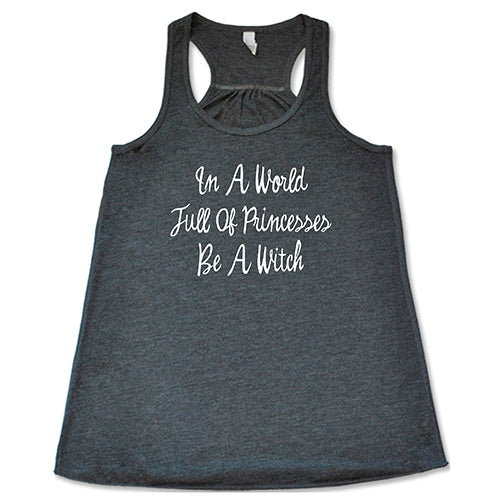 In A World Full Of Princesses Be A Witch Shirt - Image 4