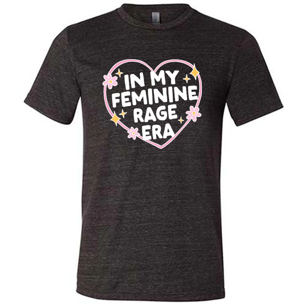 In My Feminine Rage Era Shirt Unisex