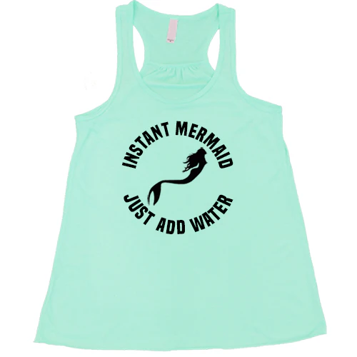 Instant Mermaid Just Add Water Shirt