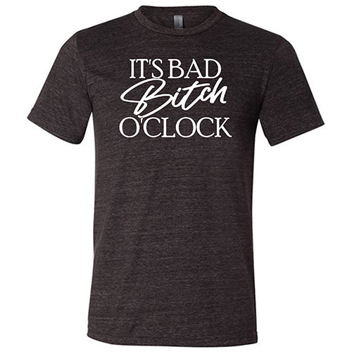 It's Bad Bitch O'clock Shirt Unisex - Image 5