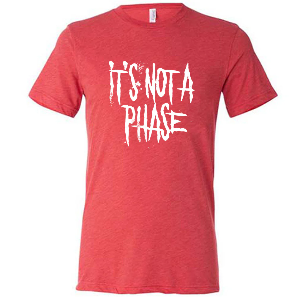 It's Not A Phase Shirt Unisex - Image 8