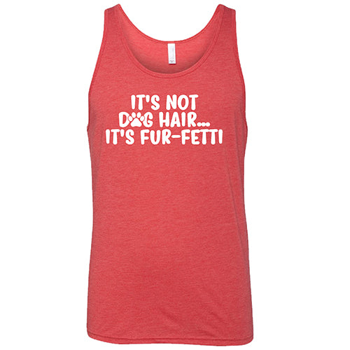 It's Not Dog Hair, It's Fur-Fetti Shirt Unisex - Image 2