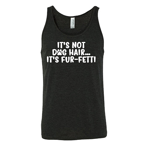 It's Not Dog Hair, It's Fur-Fetti Shirt Unisex - Image 6