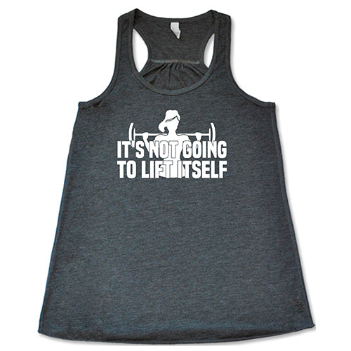 It's Not Going To Lift Itself Shirt - Image 4