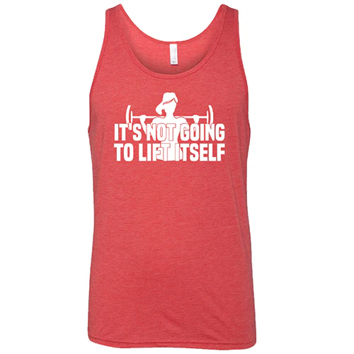 It's Not Going To Lift Itself Shirt Unisex - Image 8