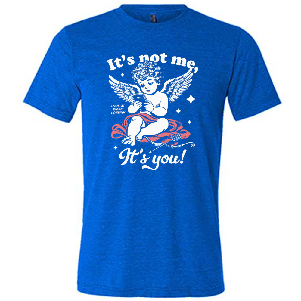 It's Not Me It's You Cupid Shirt Unisex - Image 3