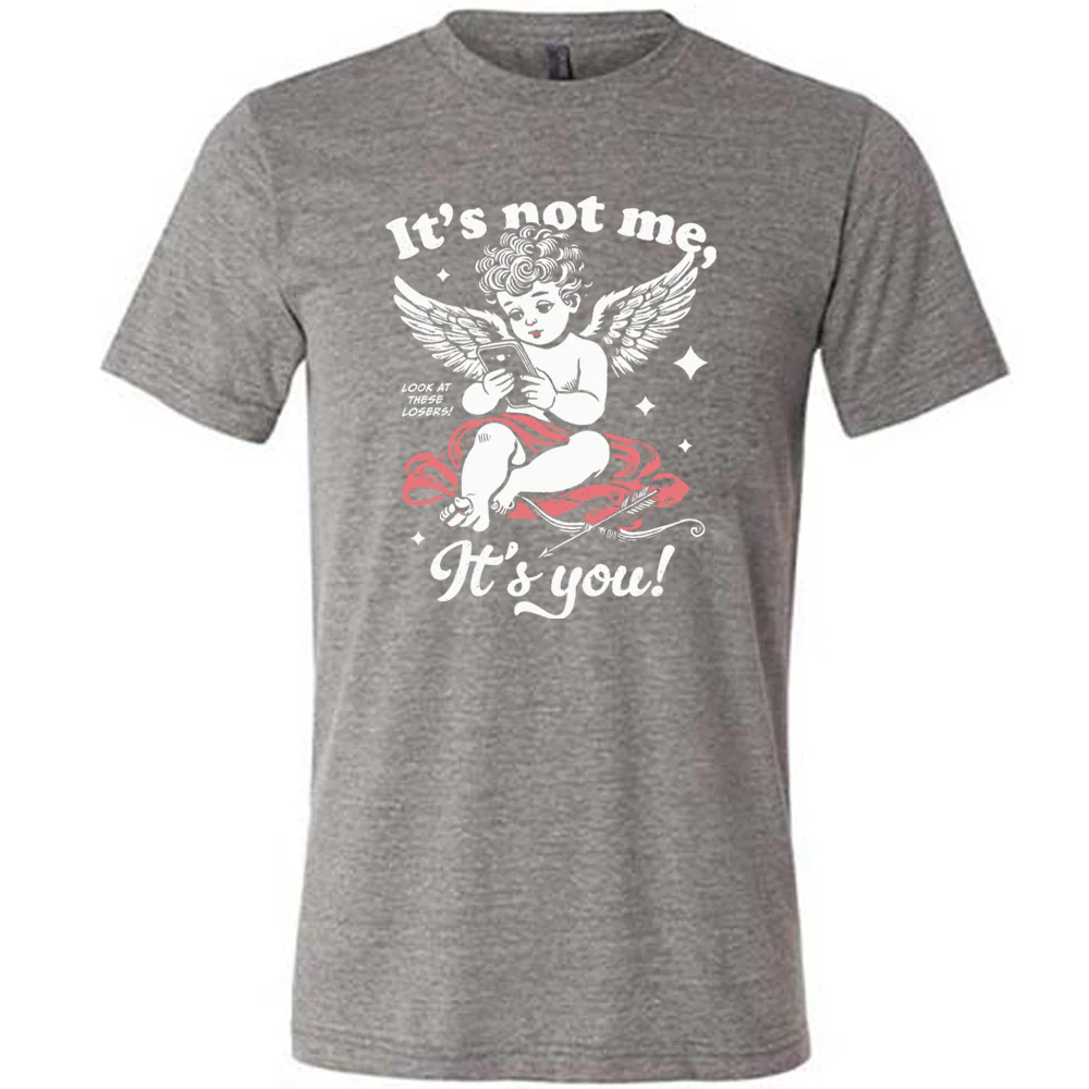 It's Not Me It's You Cupid Shirt Unisex - Image 7
