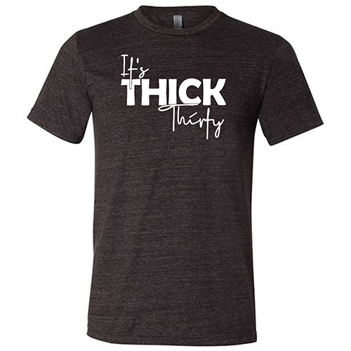 It's Thick Thirty Shirt Unisex - Image 3