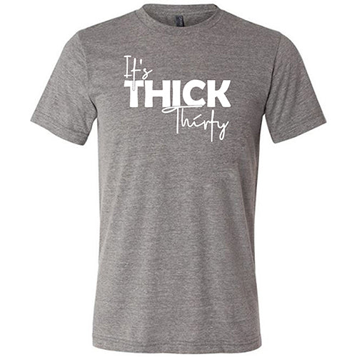It's Thick Thirty Shirt Unisex - Image 5