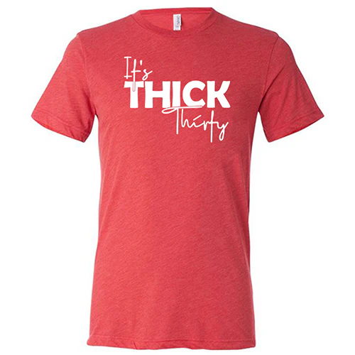 It's Thick Thirty Shirt Unisex - Image 7