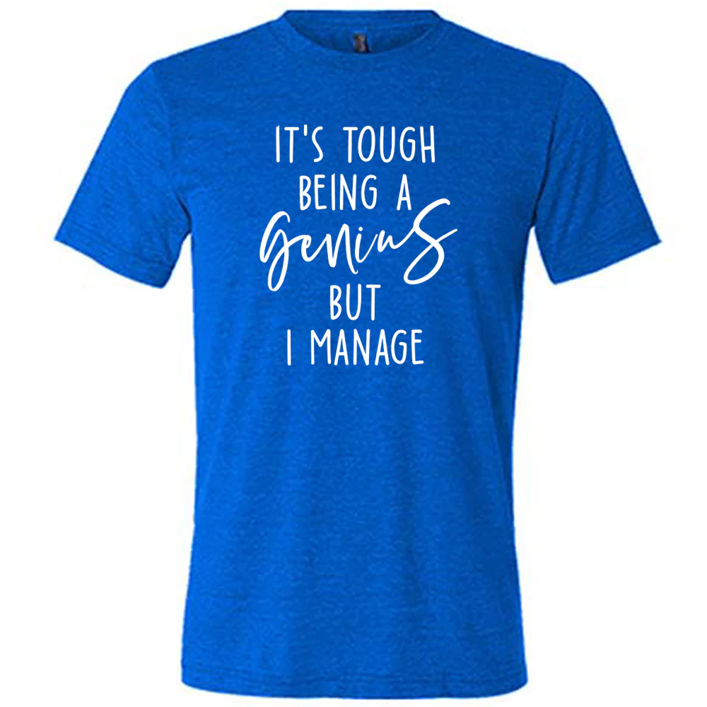 It's Tough Being A Genius But I Manage Shirt Unisex - Image 3