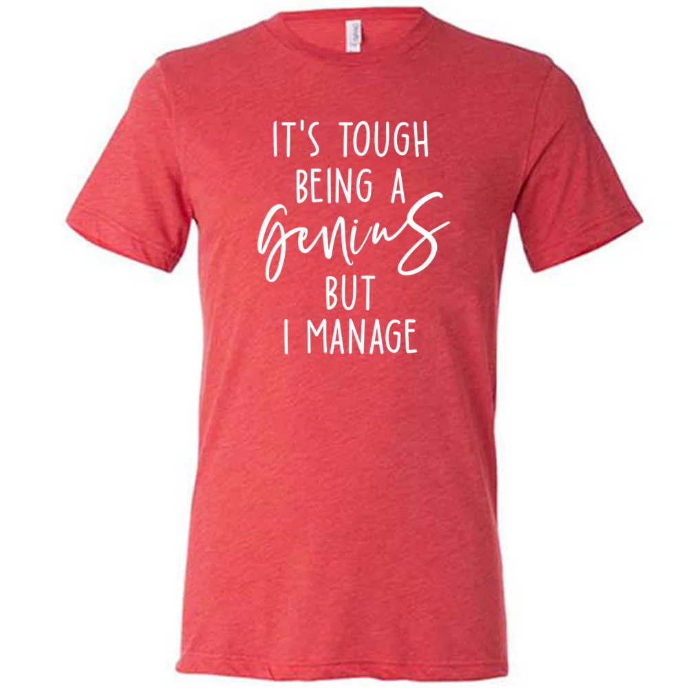 It's Tough Being A Genius But I Manage Shirt Unisex - Image 7