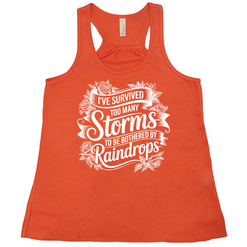 I've Survived Too Many Storms To Be Bothered By Raindrops Shirt - Image 3