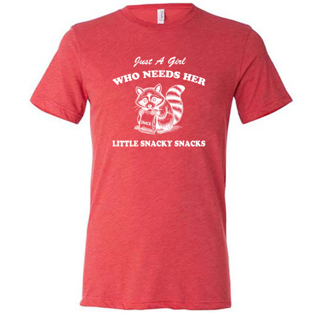 Just a Girl Who Needs Her Little Snacky Snacks Shirt Unisex - Image 7