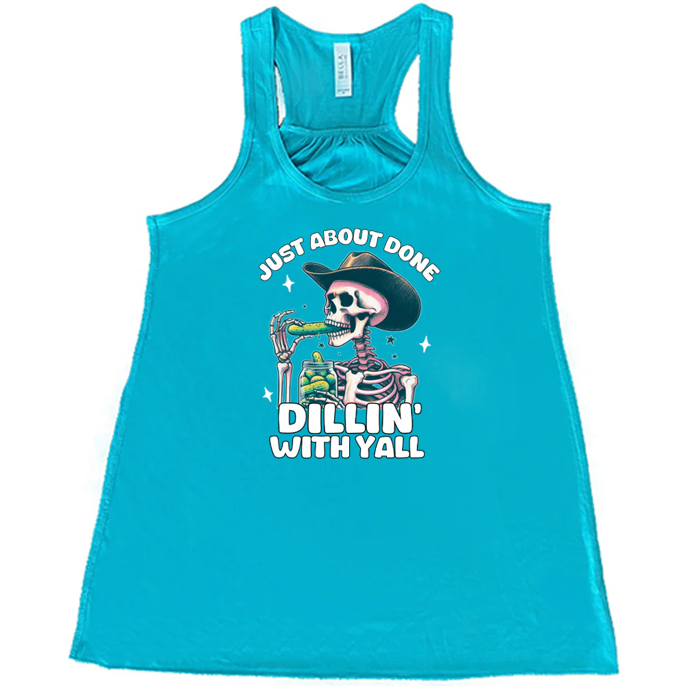 Just About Done Dillin' With Y'all Shirt - Image 5