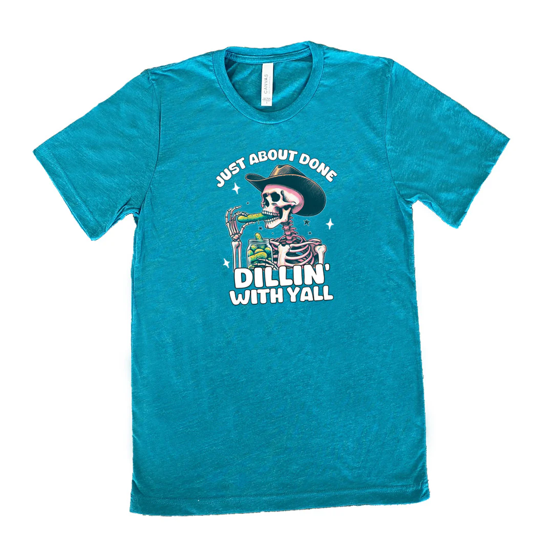 Just About Done Dillin' With Y'all Shirt Unisex - Image 11