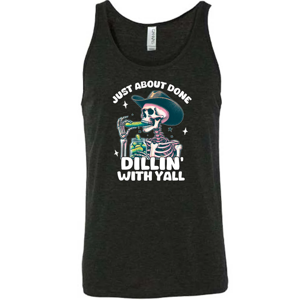 Just About Done Dillin' With Y'all Shirt Unisex - Image 2