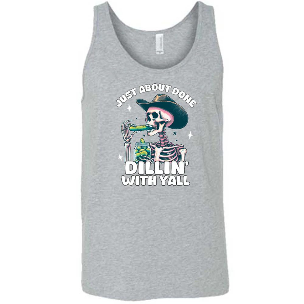 Just About Done Dillin' With Y'all Shirt Unisex - Image 6