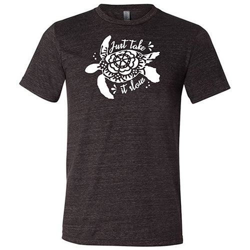 Just Take It Slow Shirt Unisex - Image 4