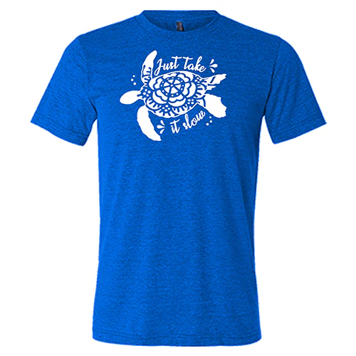 Just Take It Slow Shirt Unisex - Image 6
