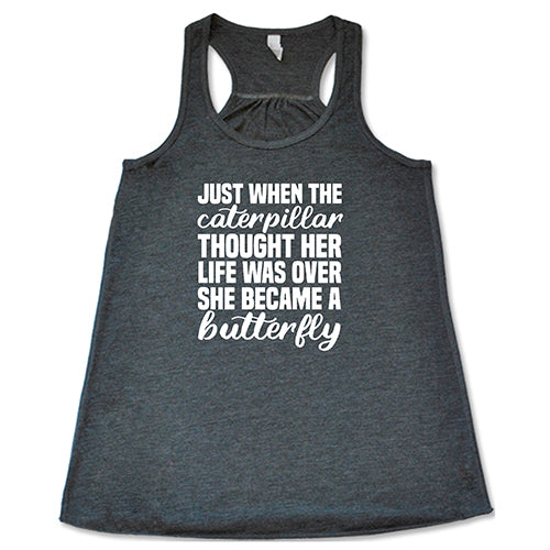Just When The Caterpillar Thought Her Life Was Over She Became A Butterfly Shirt - Image 4