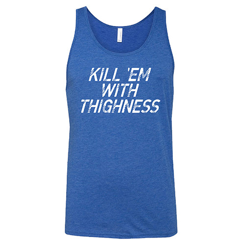 Kill 'Em With Thighness Shirt Unisex - Image 4