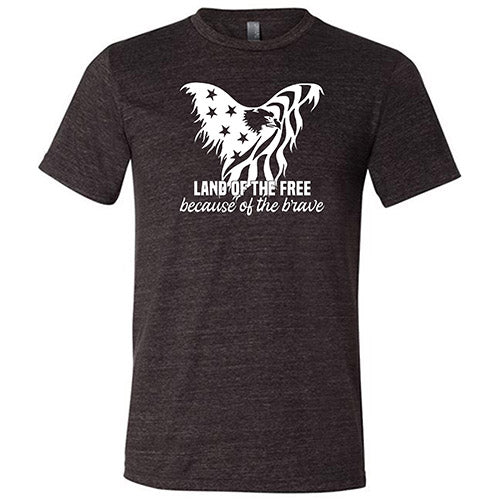 Land Of The Free Because Of The Brave Shirt Unisex - Image 3