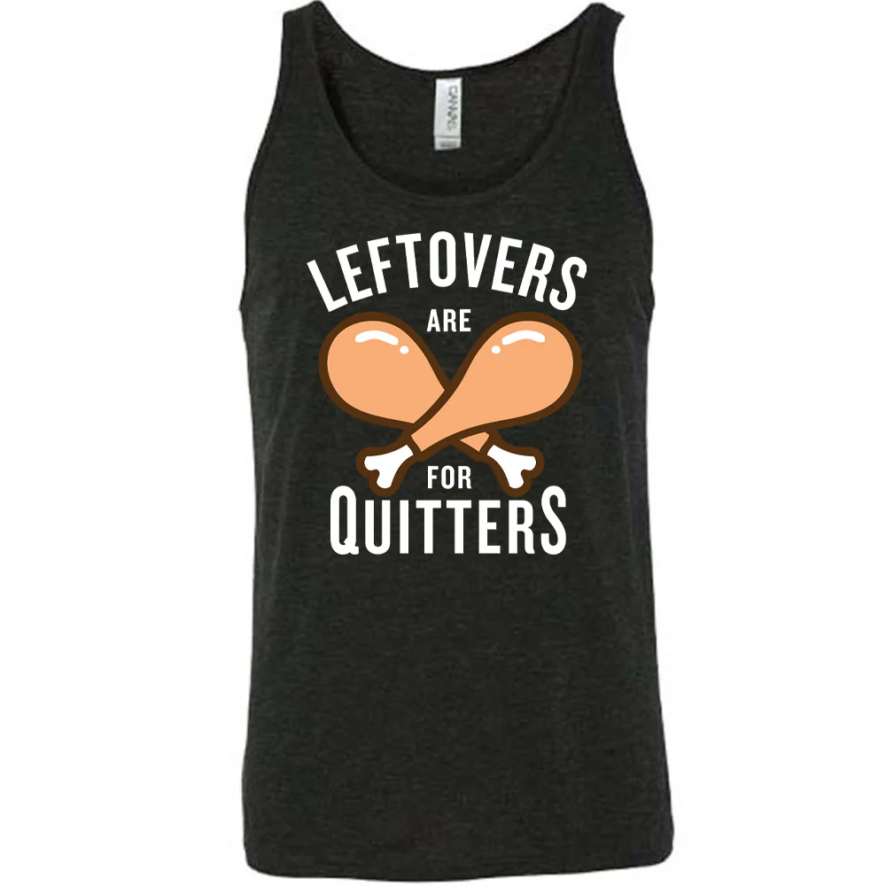 Leftovers Are For Quitters Shirt Unisex - Image 2