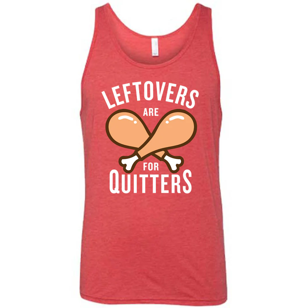 Leftovers Are For Quitters Shirt Unisex - Image 6