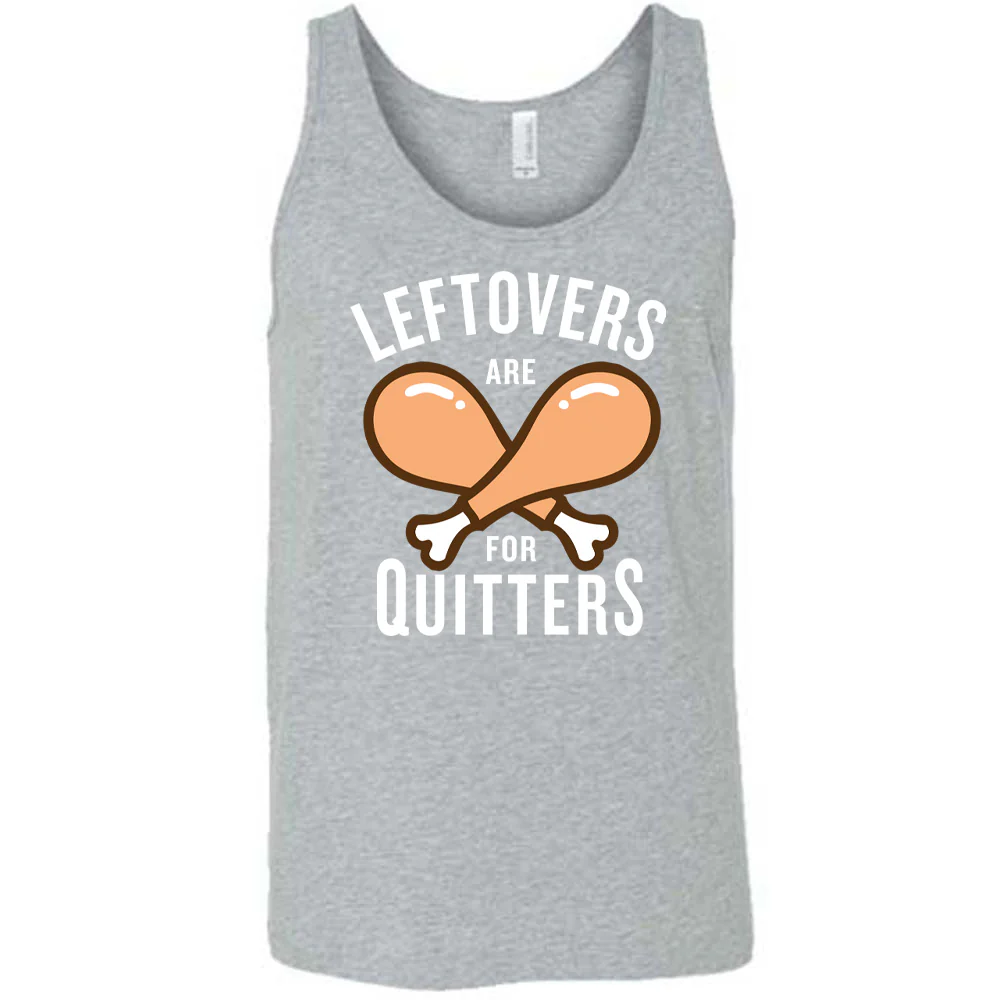 Leftovers Are For Quitters Shirt Unisex - Image 8