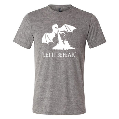 Let It Be Fear Shirt Unisex - Image 6